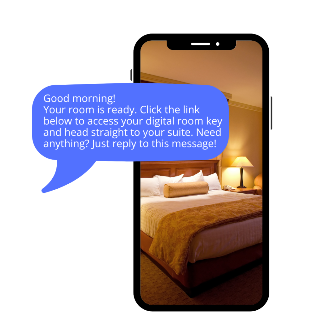 Enhance Guest Experiences in the Hospitality and Travel Industry with CRM Messaging 1 Good morning Guest Name Your room at Hotel Name is ready. Click the link below to access your digital room key and head straight to your suite. Need anything Just reply to this message 1